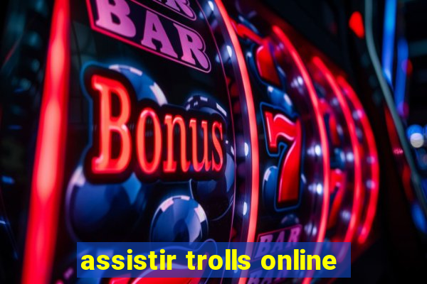 assistir trolls online